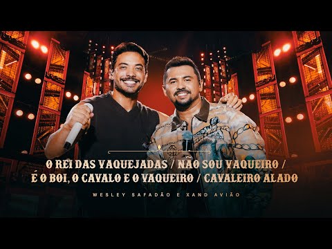 Wesley Safadão e Xand Avião - O Rei das Vaquejadas/Não Sou Vaqueiro/ÉoBoi, o Cavalo e o Vaqueiro/...