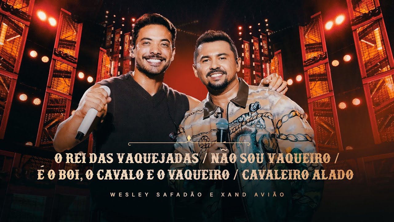 Wesley Safadão e Xand Avião - O Rei das Vaquejadas/Não Sou Vaqueiro/ÉoBoi, o Cavalo e o Vaqueiro/...
