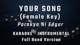 YOUR SONG - FEMALE KEY - FULL BAND KARAOKE - INSTRUMENTAL - PAROKYA NI EDGAR