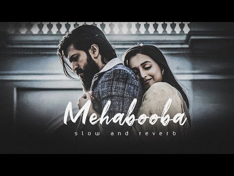 Mehabooba - Slow Reverb | KGF Chapter 2 | Yash | Prashanth Neel | Ravi | Lyrical Song | Lovestick