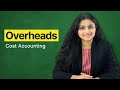 Overheads | One Shot | Elements of Cost | Cost Accounting | Jun/Dec 24 | Palak Sharma