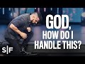 God How Do I Handle This Steven Furtick