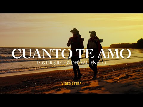 Cuanto Te Amo - Los Inquietos Del Vallenato (Video Letra)