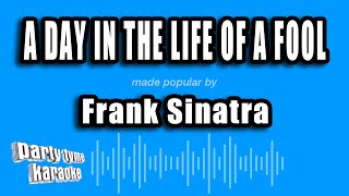 Frank Sinatra - A Day In The Life of a Fool (Karaoke Version)