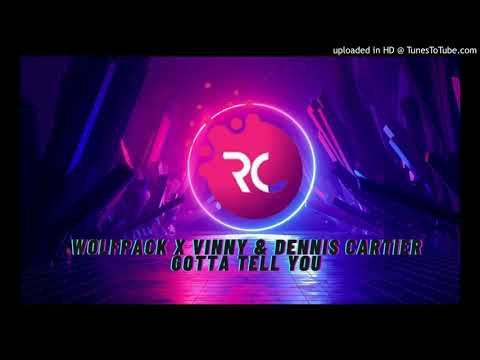 Wolfpack x Vinny & Dennis Cartier - Gotta Tell You