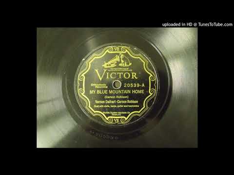 My Blue  Mountain Home -  Vernon Dalhart - Carson Robison - 1927