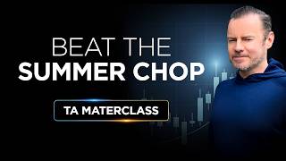 TA MASTERCLASS: Any REAL Trades Left in the Summer Slump? 📉🔥