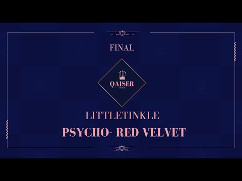 [Qaiser Final] Psycho - Red Velvet | LITTLETINKLE