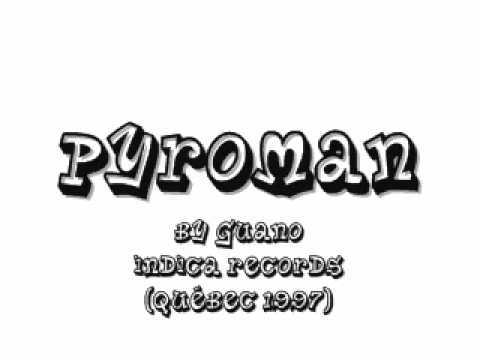 Guano-Pyroman.wmv