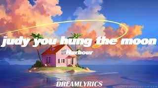 Judy You Hung The Moon (Lyrics) - Harbour
