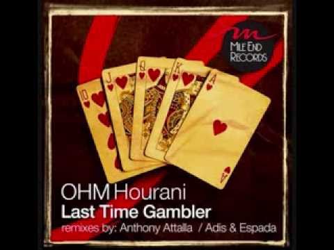 Ohm Hourani - Last Time Gambler [Adis & Espada Remix]