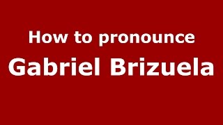 How to pronounce Gabriel Brizuela