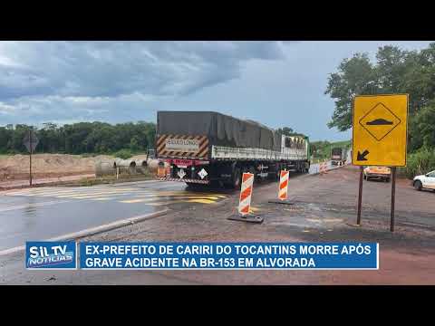Ex-prefeito de Cariri do Tocantins morre após grave acidente na BR-153 em Alvorada-To