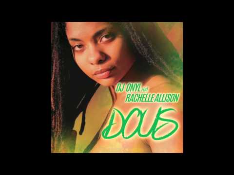 DJ Onyl feat Rachelle Allison - Dous