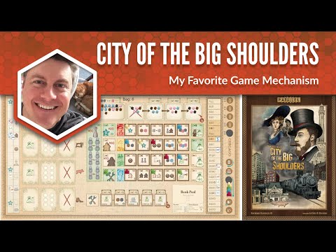 City of the Big Shoulders: My Favorite Game Mechanism