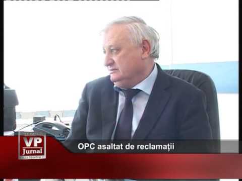 OPC asaltat de reclamații