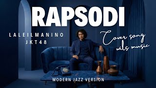 Download lagu RAPSODI - LALEILMANINO & JKT48 | R&B JAZZ VERSION COVER BY WILS MUSIC mp3