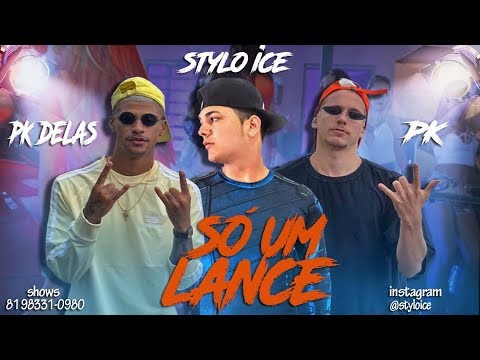 STYLO ICE Feat. PK E PK DELAS - SÓ UM LANCE