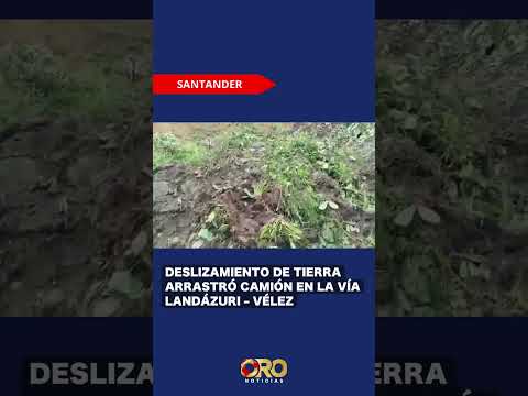 Alerta por deslizamiento en la vía Landázuri – Vélez tras intensas lluvias | Oro Noticias