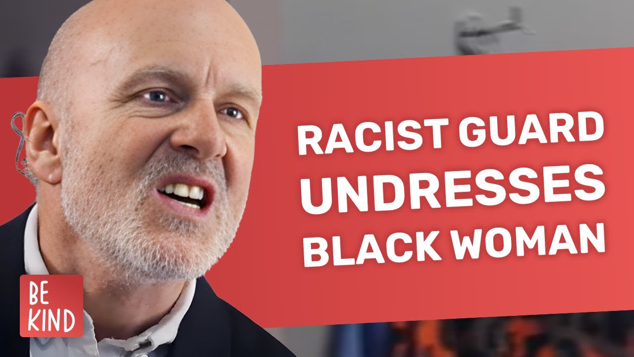 Racist Guard Undresses Black Woman  | @BeKind.official