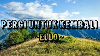Download lagu Ello - Pergi Untuk Kembali | Easy Lyrics mp3 Download lagu Ello - Pergi Untuk Kembali | Easy Lyrics mp3