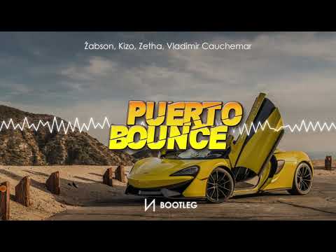 ŻABSON, KIZO, ZETHA - PUERTO BOUNCE (NORTON BOOTLEG) [ft. Vladimir Cauchemar]