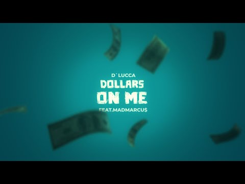 D'Lucca - Dollars on me ft. MadMarcu$ ( Lyric Video )