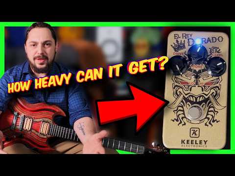 Keeley El Ray Dorado Demo: How Heavy Can This Pedal Get?