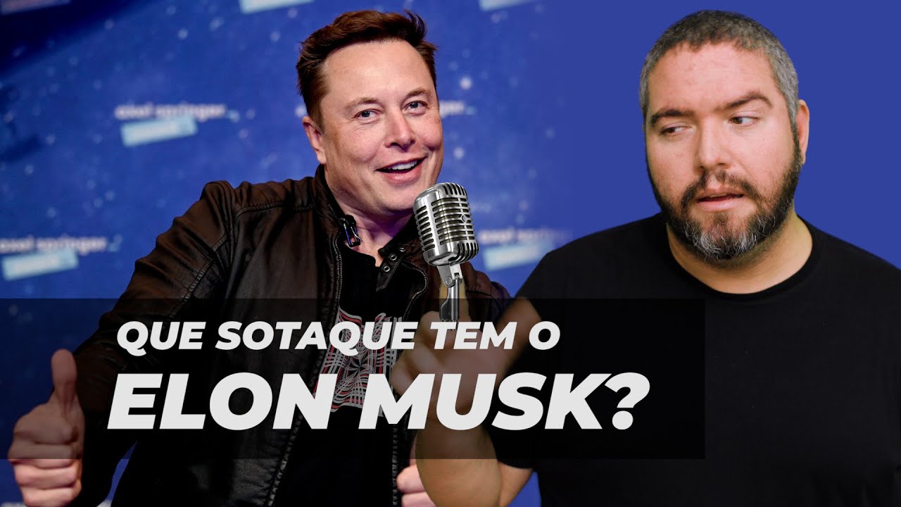 Que sotaque tem o Elon Musk? Será que tem? Bom...ele tem tudo, até...🚀