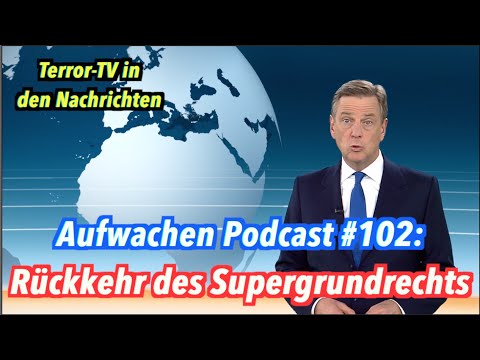 Rückkehr des Supergrundrechts: Terror-TV in den Nachrichten - Aufwachen Podcast #102