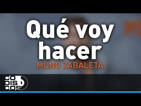 Que Voy Hacer, Mono Zabaleta Y Daniel Maestre - Audio