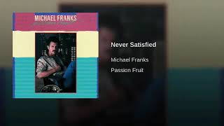 Michael Franks - Never Satisfied