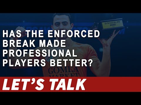 [036] Has the enforced break made professional players better? (Let's Talk Squash)