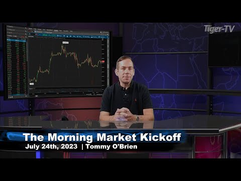 July 24th The Morning Market Kickoff with Tommy O'Brien on TFNN - 2023