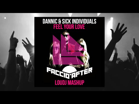 Faccio After vs. Feel Your Love (Loudj Mashup) - Il Pagante vs. Dannic & Sick Individuals