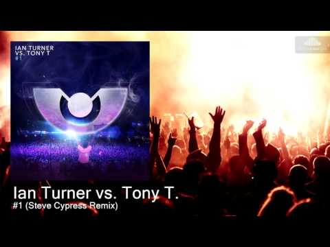 Ian Turner vs. Tony T. - #1 (Steve Cypress Remix) [DANCE]