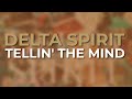 Delta Spirit - Tellin' The Mind (Official Audio)