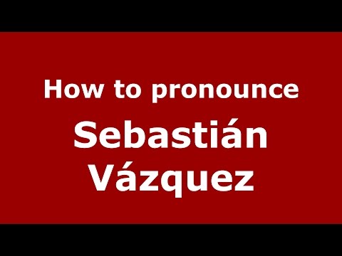 How to pronounce Sebastián Vázquez (Spanish/Argentina) - PronounceNames.com