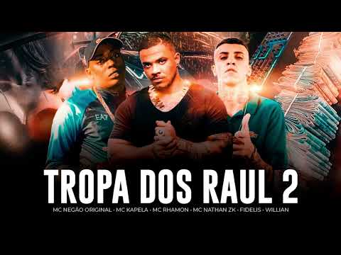 SET TROPA DOS RAUL 2 - MC Rhamon, MC Negão Original, MC Kapela, MC Nathan ZK, MC Fidelis, MC Willian