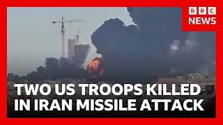 Two US troops killed and one missing in Iran missile attack | BBC News