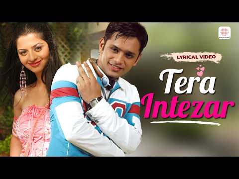 Tera Intezar - Official Lyrical Video | Rahul Vaidya | Sajid Wajid | Evergreen Romantic Hindi Song