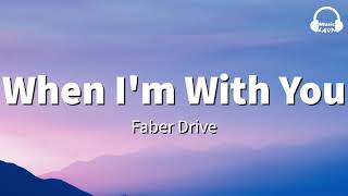 Faber Drive  - When I&#39;m With You (Lyrics)