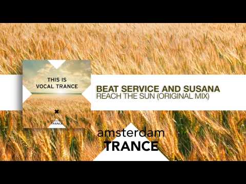 Beat Service & Susana - Reach The Sun (This Is Vocal Trance)