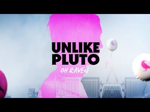 Unlike Pluto - Oh Raven (Sing Me A Happy Song)