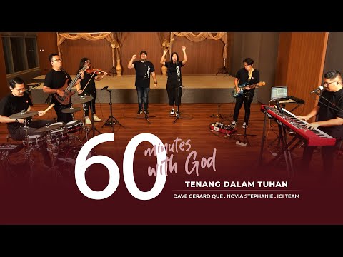 60 MINUTES WITH GOD - TENANG DALAM TUHAN feat DAVE GERARD QUE