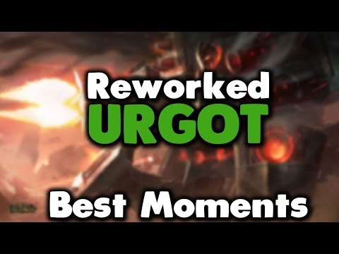 REWORKED URGOT BEST MOMENTS