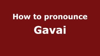 How to pronounce Gavai
