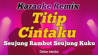 Download lagu Dj Seujung Rambut Seujung Kuku Karaoke Remix Titip Cintaku mp3