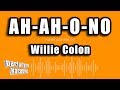 Willie Colon - Ah-Ah-O-No (Versión Karaoke)