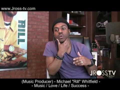 James Ross @ (Producer) Michael "Rill" Whitfield - "Music/Marriage/Life & Success - www.Jross-tv.com